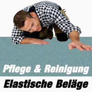 Elastische Bodenbeläge - Reinigen &amp; Pflege