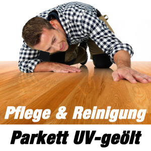 Parkett UV-Geölt - Reinigen &amp; Pflegen